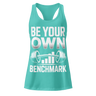 Be Your Own Benchmark Racerback