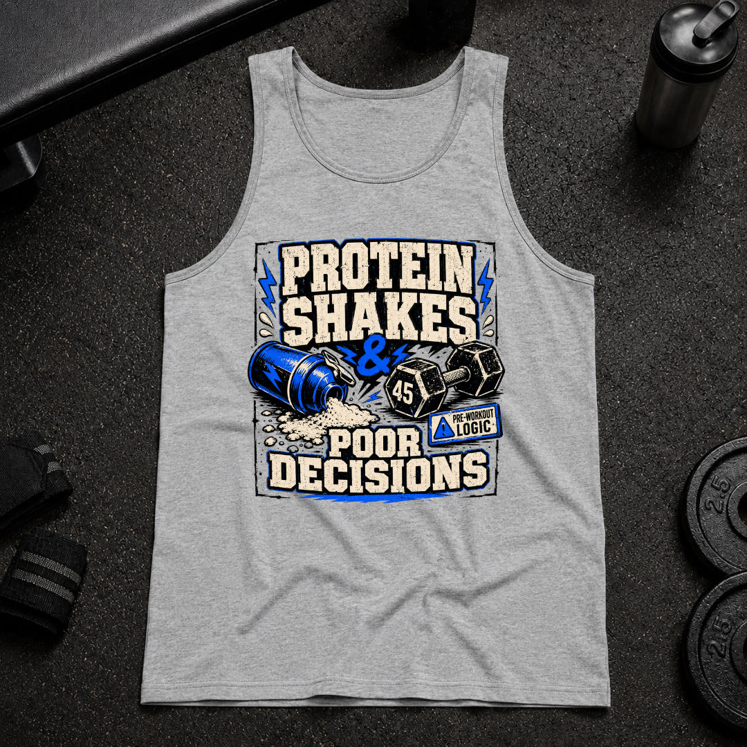 Protein Shakes and Poor Decisions Tank funny gym tank with shaker design