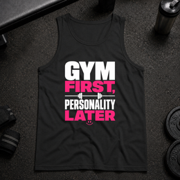 Gym First Personality Later Tank funny gym tank for lifters