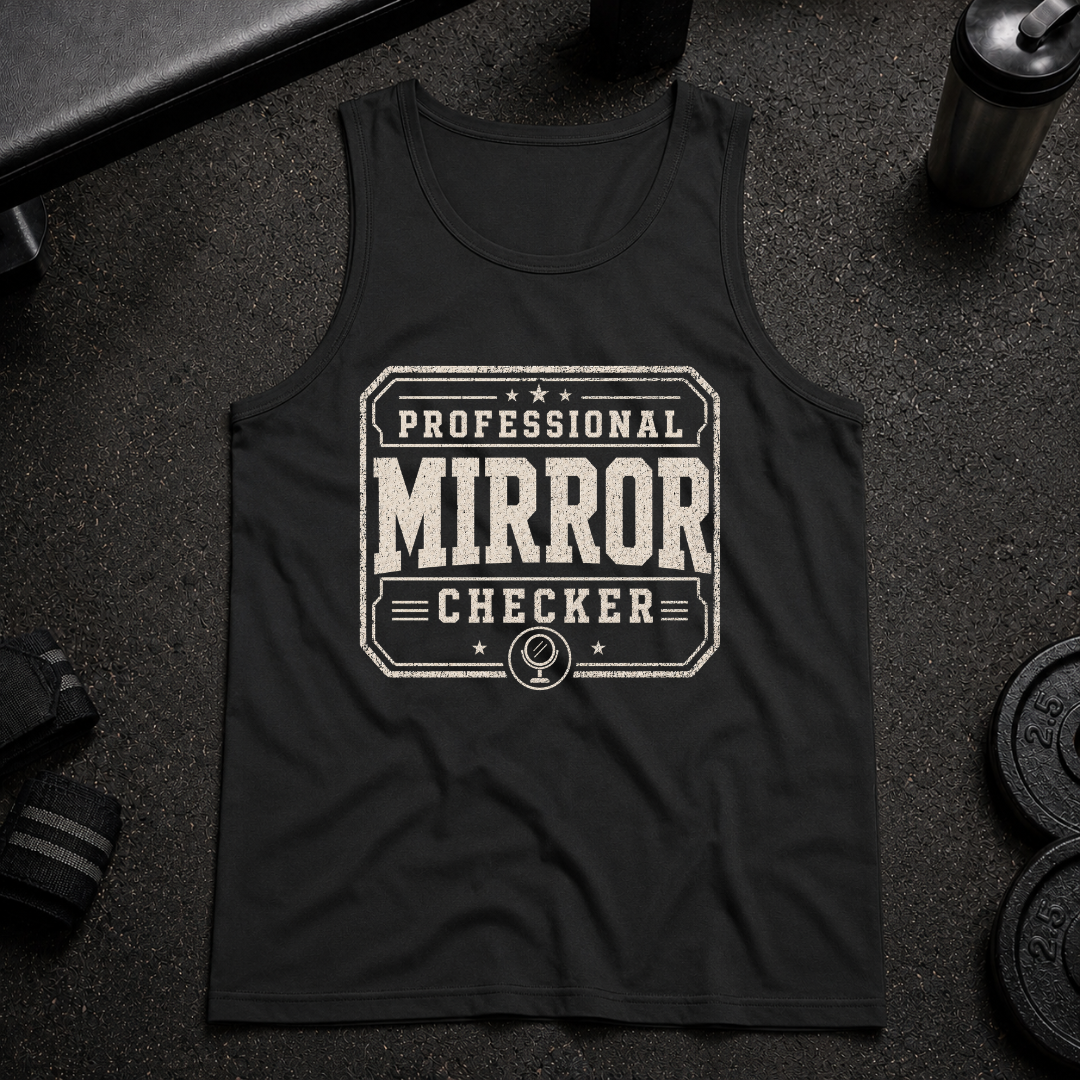 Professional Mirror Checker Tank funny gym tank for lifters