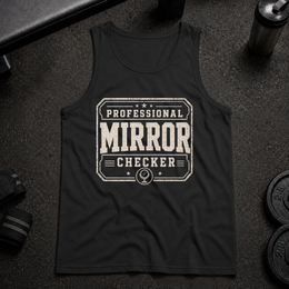 Professional Mirror Checker Tank funny gym tank for lifters