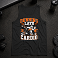 Running Late Is My Cardio Tank funny gym tank for cardio avoiders