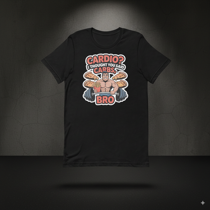 Cardio? I Thought You Said Carbs Bro Men’s T-Shirt