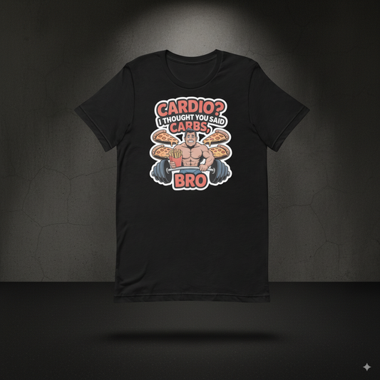 Cardio? I Thought You Said Carbs Bro Men’s T-Shirt