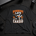 Running Late Is My Cardio Pump Cover funny oversized gym shirt for cardio avoiders