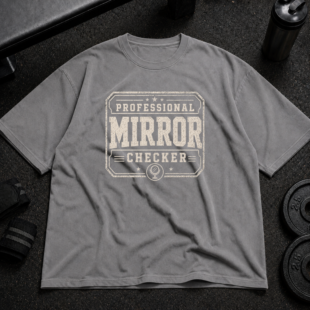 Professional Mirror Checker Pump Cover funny oversized gym shirt for lifters