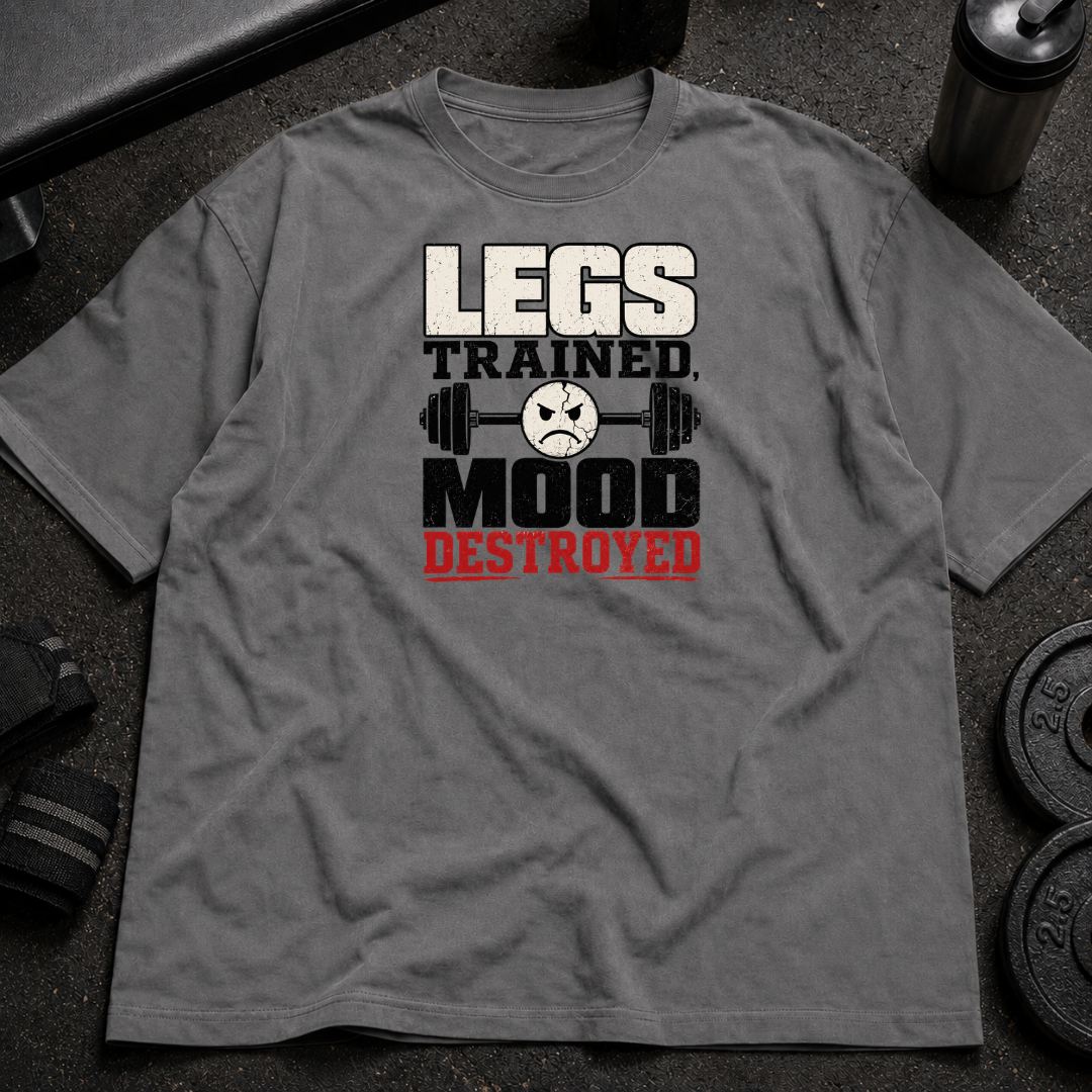 Legs Trained Mood Destroyed Tee funny leg day gym shirt