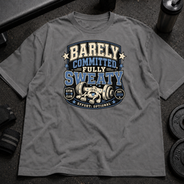 Barely Committed, Fully Sweaty Tee funny gym tee for anti-motivation gym-goers and sweaty lifters