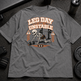 Leg Day Left Me Unstable Tee funny gym tee for leg day lifters and sore gym-goers
