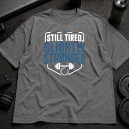 Still Tired, Slightly Stronger Tee