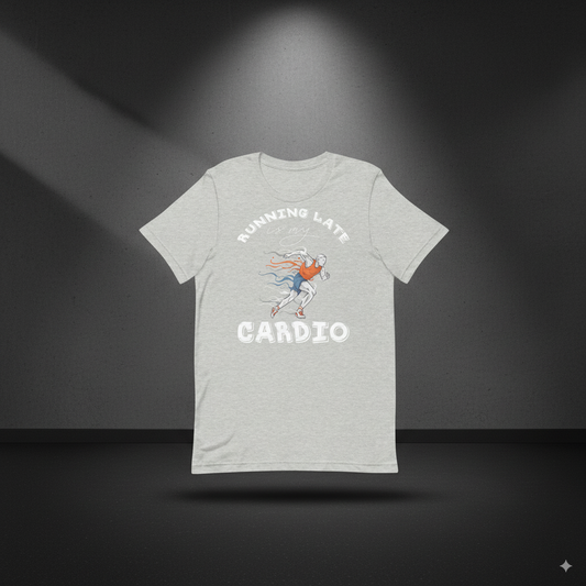 Running Late Is My Cardio t-shirt