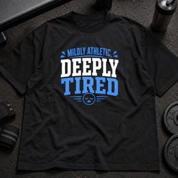 Mildly Athletic, Deeply Tired Tee