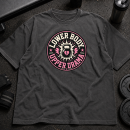 Lower Body Upper Drama Tee funny leg day shirt with kettlebell design