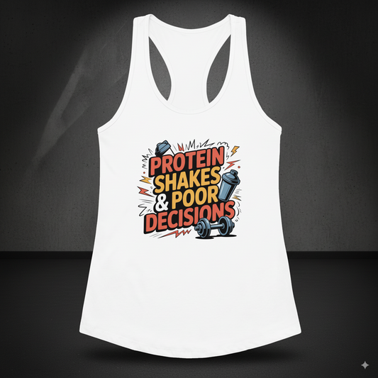 Protein Shakes & Poor Decisions racerback