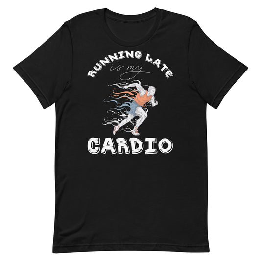 Running Late Is My Cardio funny gym t-shirt in black — I Gym Daily