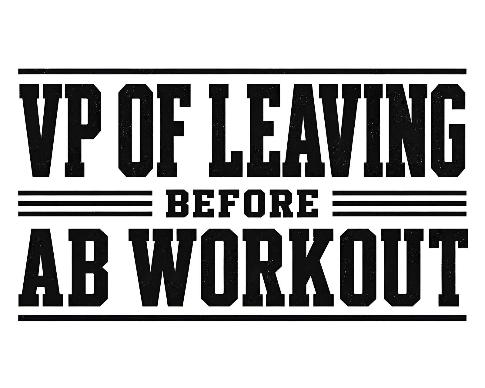 VP Of Leaving Before Ab Workout Boxy Tee